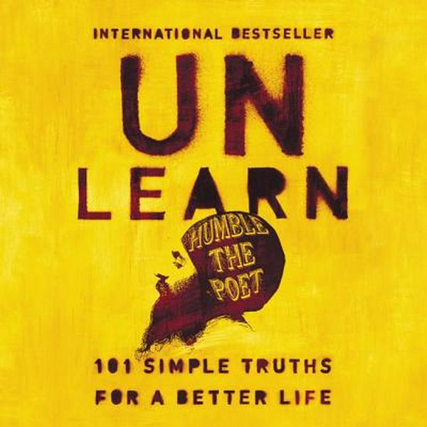 Cover Art for 9781982626440, Unlearn: 101 Simple Truths for a Better Life by Humble The Poet