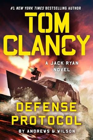 Cover Art for B0CW1PT7DC, Tom Clancy Defense Protocol (A Jack Ryan Novel Book 25) by Andrews, Brian, Wilson, Jeffrey
