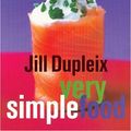 Cover Art for 9781552855324, Very Simple Food by Jill Dupleix