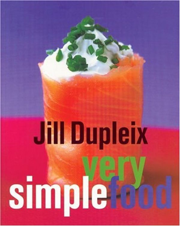 Cover Art for 9781552855324, Very Simple Food by Jill Dupleix