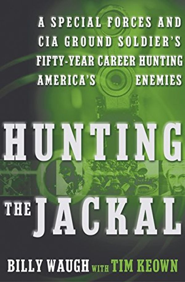 Cover Art for 9780060564094, Hunting the Jackal by Billy Waugh
