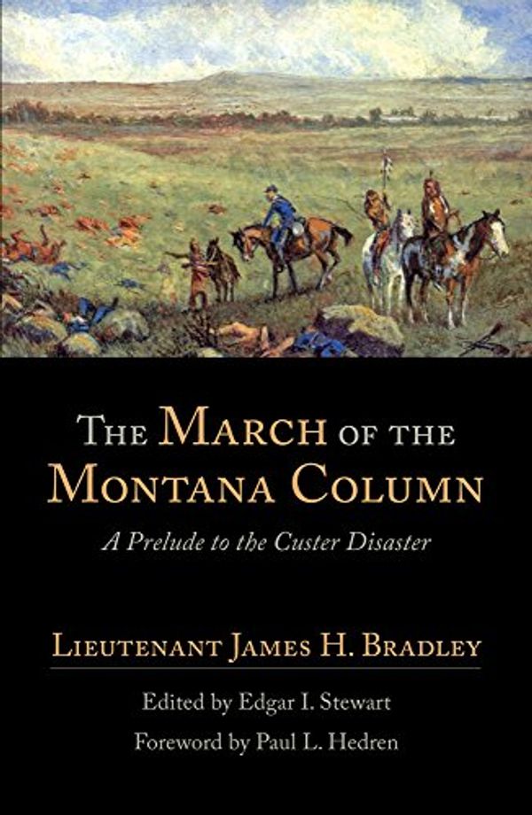 Cover Art for 9780806123165, The March of the Montana Column: A Prelude to the Custer Disaster (American Exploration and Travel Series) by James H. Bradley