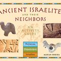Cover Art for 9781569765203, Ancient Israelites and Their Neighbors: An Activity Guide by Marian Broida