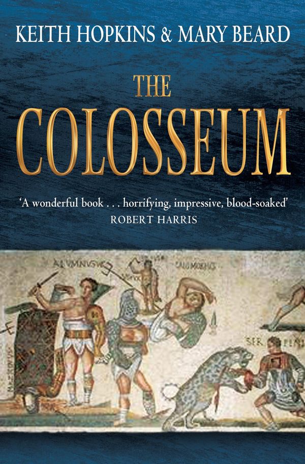 Cover Art for 9781847650450, The Colosseum by Professor Keith Hopkins