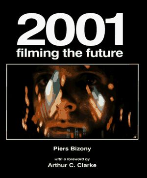 Cover Art for 9781854103659, 2001: Filming the Future by Piers Bizony