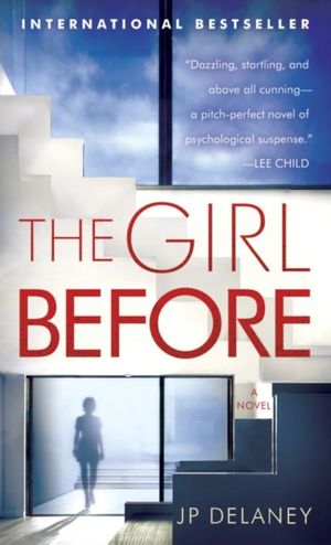 Cover Art for 9781524797836, The Girl Before: A Novel by JP Delaney