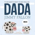 Cover Art for 9781444931457, Your Baby's First Word Will Be Dada: Board Book by Jimmy Fallon
