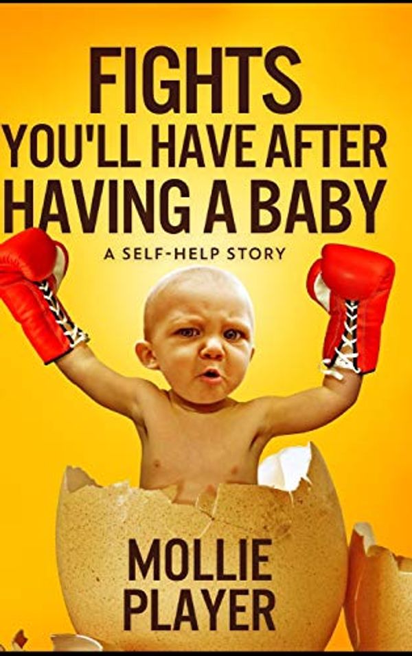 Cover Art for 9781715058173, Fights You'll Have After Having a Baby by Mollie Player