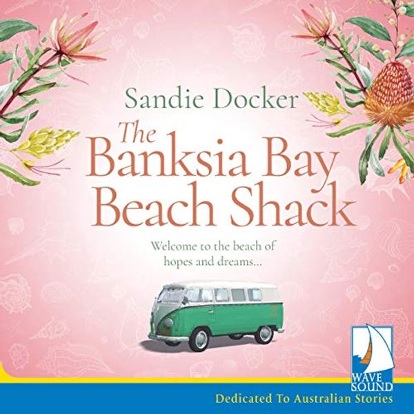 Cover Art for B085HN9WSS, The Banksia Bay Beach Shack by Sandie Docker