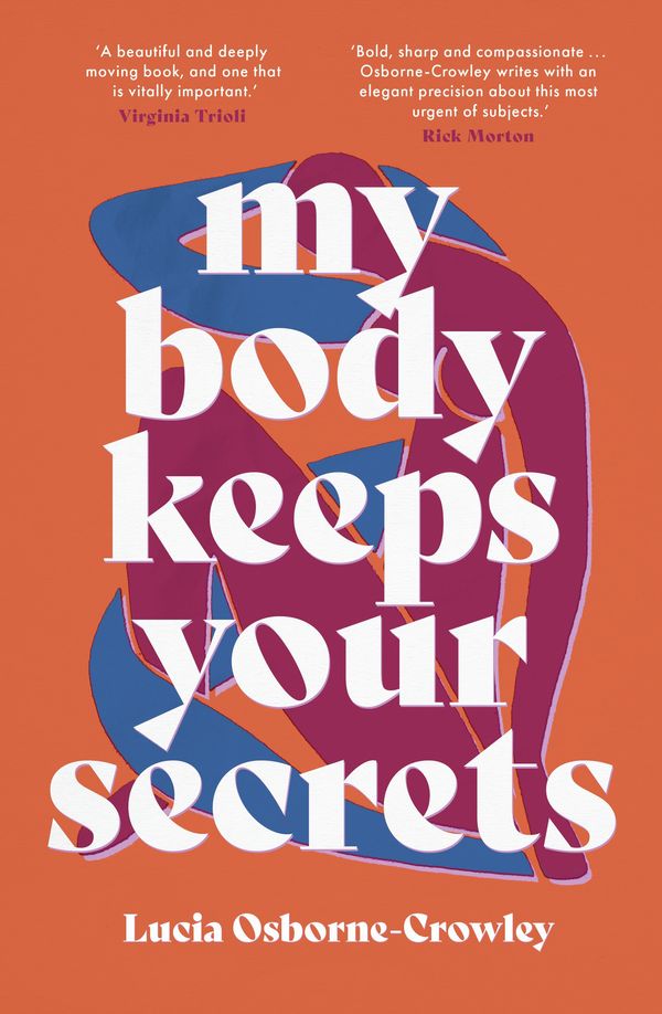 Cover Art for 9781760878108, My Body Keeps Your Secrets by Lucia Osborne-Crowley