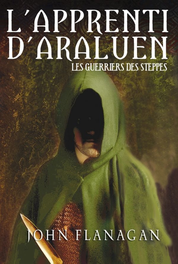 Cover Art for 9782012026780, L'Apprenti d'Araluen 4 - Les Guerriers des steppes by John Flanagan