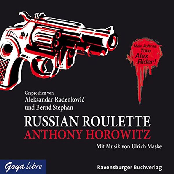 Cover Art for 9783833733383, Russian Roulette: Mein Auftrag: Töte Alex Rider! by Anthony Horowitz