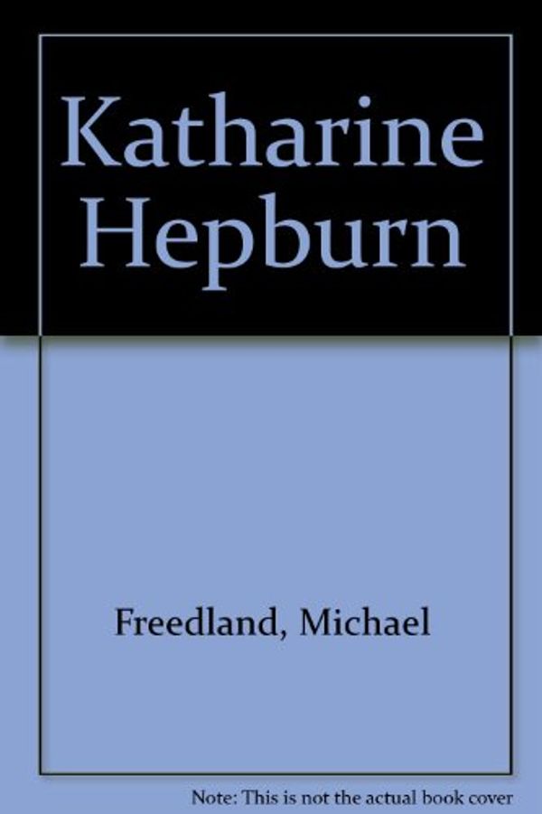 Cover Art for 9781851880850, Katharine Hepburn by Michael Freedland