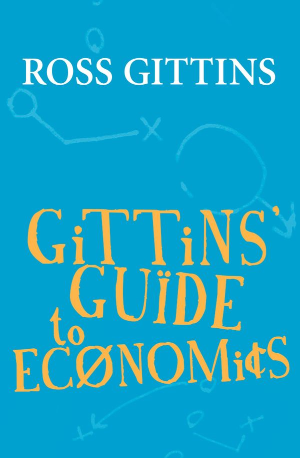 Cover Art for 9781741147995, Gittins' Guide to Economics by Ross Gittins