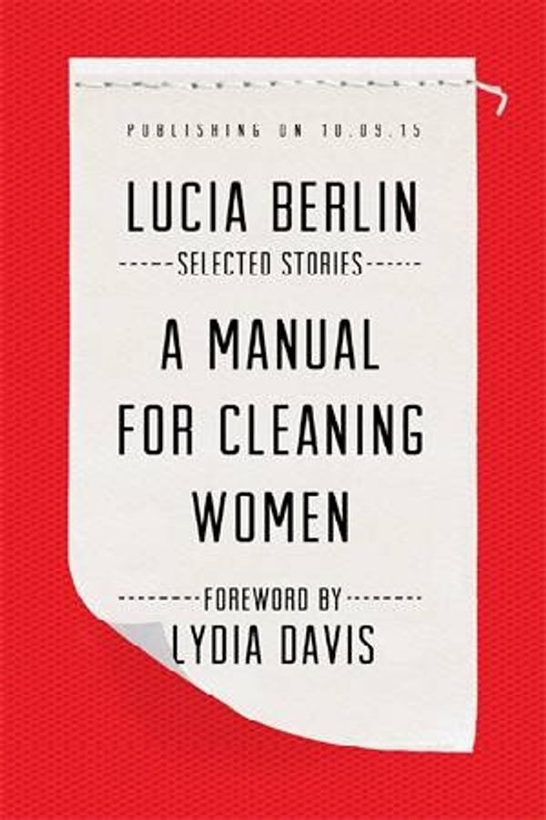 Cover Art for 9781447290438, A Manual for Cleaning WomenSelected Stories by Lucia Berlin