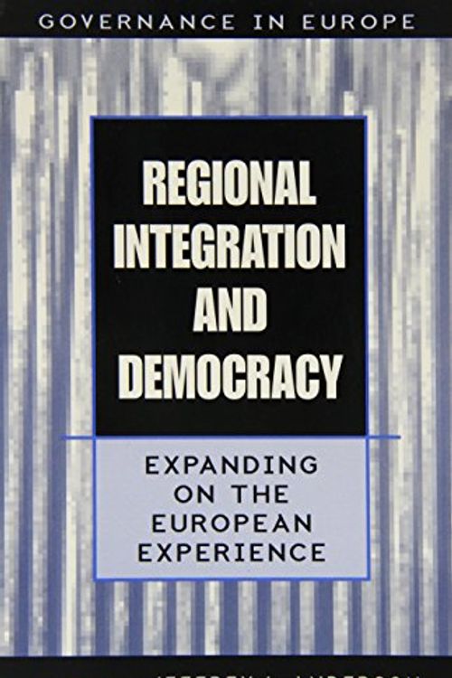 Cover Art for 9780847690251, Regional Integration and Democracy by Jeffrey J. Anderson; José Augusto Guilhon Albuquerque; António Barreto; Thomas J. Biersteker; Péter Gedeon; Ja