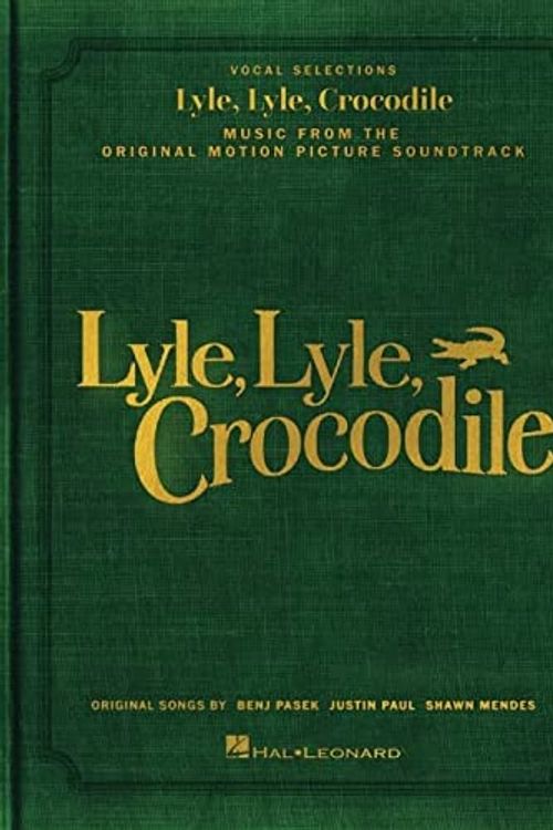Cover Art for 0196288118916, Lyle, Lyle, Crocodile - Music from the Original Motion Picture Soundtrack: Songbook featuring original songs by Benj Pasek, Justin Paul, and Shawn Mendes by Various