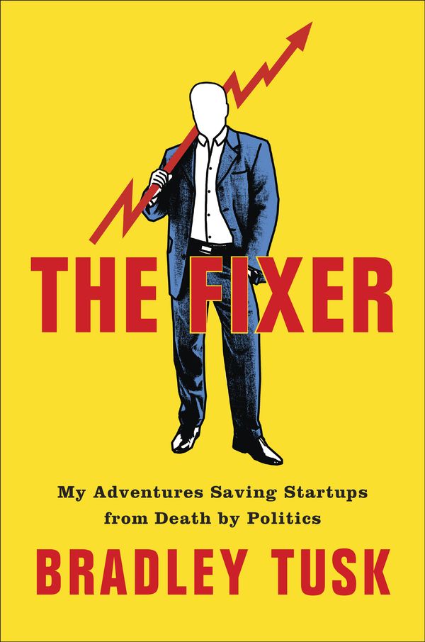 Cover Art for 9780525536499, The Fixer by Bradley Tusk