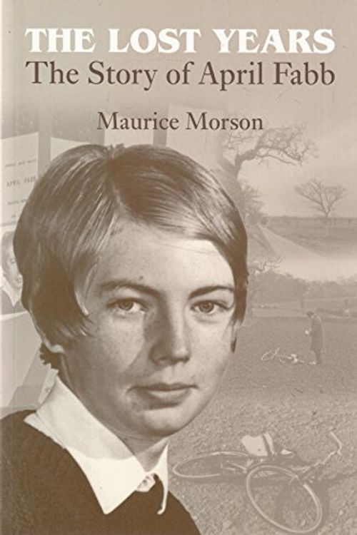 Cover Art for 9780952019213, Lost Years: Story of April Fabb by Maurice Morson