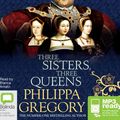Cover Art for 9781489356635, Three Sisters, Three Queens by Philippa Gregory