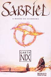 Cover Art for 9788579800238, Sabriel. Missão da Guerreira - Volume 1. Série O Reino Antigo by Garth Nix