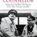 Cover Art for 9781474618212, King's Counsellor: Abdication and War: the Diaries of Sir Alan Lascelles edited by Duff Hart-Davis by Sir Alan Lascelles, Duff Hart-Davis