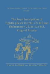 Cover Art for 9781575062204, The Royal Inscriptions of Tiglath-Pileser III (744-727 BC) and Shalmaneser V (726-722 BC), Kings of Assyria by Shigeo Yamada