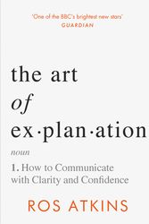 Cover Art for 9781472298447, The Art of Explanation by Ros Atkins