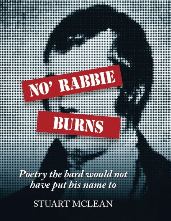 Cover Art for 9781326957636, No' Rabbie Burns: Poetry the Bard Would Not Have Put His Name To by Stuart McLean