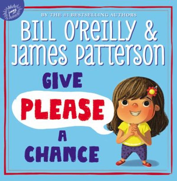 Cover Art for 9780316276887, Give Please a Chance by O'Reilly, Bill, Patterson, James