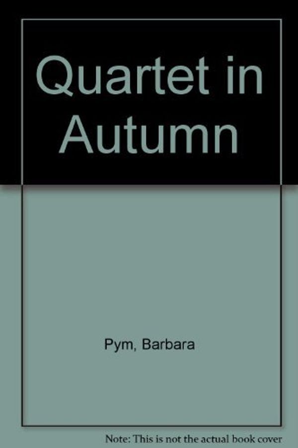 Cover Art for 9780816166619, Quartet in Autumn by Barbara Pym