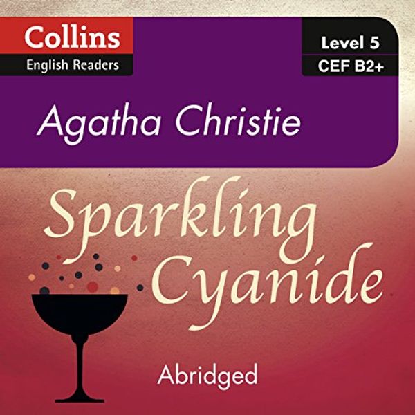 Cover Art for 9780008267339, Sparkling Cyanide: B2+ (Collins Agatha Christie ELT Readers) by Agatha Christie