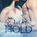Cover Art for 9780990584162, Dare to Hold: Volume 6 (Dare to Love) by Phillips, Carly
