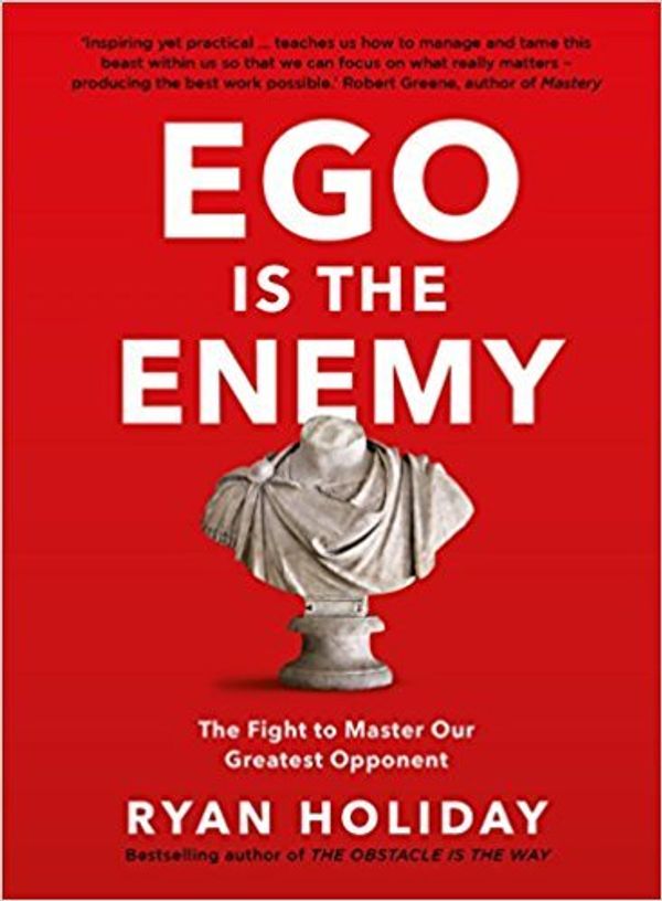 Cover Art for B07KPB8YNX, [By Ryan Holiday ] Ego is the Enemy: The Fight to Master Our Greatest Opponent (Paperback)【2018】by Ryan Holiday (Author) (Paperback) by Unknown