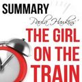 Cover Art for 9781517665425, Paula Hawkin's  The Girl on the Train  Summary & Review by Ant Hive Media