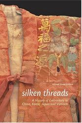 Cover Art for 9780810943308, Silken Threads: A History of Embroidery in China, Korea, Japan, and Vietnam by Young Yang Chung