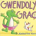 Cover Art for 9781338033250, Gwendolyn Grace by Katherine Hannigan