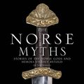 Cover Art for 9781786488824, The Norse Myths: Stories of The Norse Gods and Heroes Vividly Retold by Dr Tom Birkett