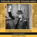 Cover Art for 9781400170678, Troublesome Young Men by Lynne Olson