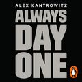 Cover Art for B08631RXNV, Always Day One: How the Tech Titans Stay on Top by Alex Kantrowitz