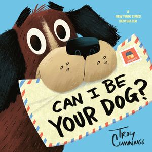 Cover Art for 9780593380062, Can I Be Your Dog? by Troy Cummings