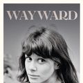 Cover Art for 9781474621939, Wayward: Just Another Life to Live by Vashti Bunyan