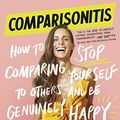 Cover Art for B08MHCM16X, Comparisonitis: How to stop comparing yourself to others and be genuinely happy by Melissa Ambrosini