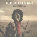 Cover Art for 9783832733186, Before They Pass Away (Small Edition) by Jimmy Nelson