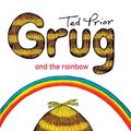 Cover Art for B01AS3716E, Grug and the Rainbow by Ted Prior