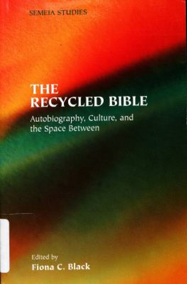 Cover Art for 9781589831469, Recycled Bible: Autobiography, Culture, And the Space Between (Society of Biblical Literature Semeia Studies) by 