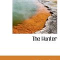 Cover Art for 9781117337265, The Hunter by Watson Dyke