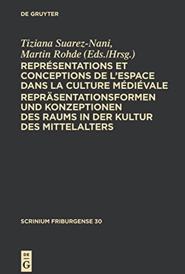 Cover Art for 9783110259421, Repraesentations et Conceptions de l'Espace dans la Culture Maediaevale by Tiziana Suarez-Nani & Martin Rohde