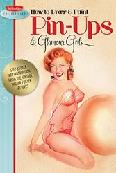 Cover Art for 9781600582080, How to Draw & Paint Pin-ups & Glamour Girls by Walter  Foster
