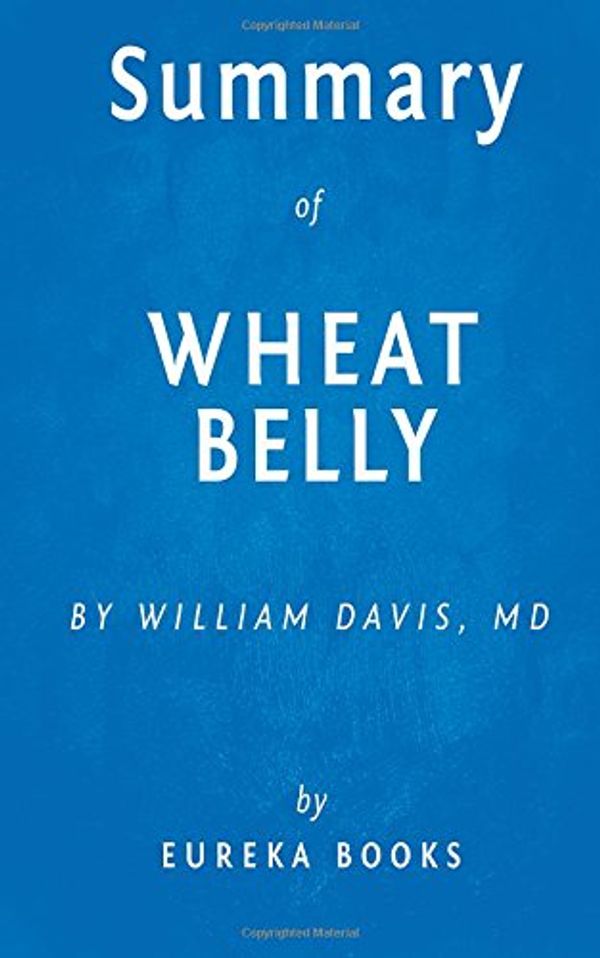 Cover Art for 9781537284385, Summary of Wheat Belly by Eureka Books